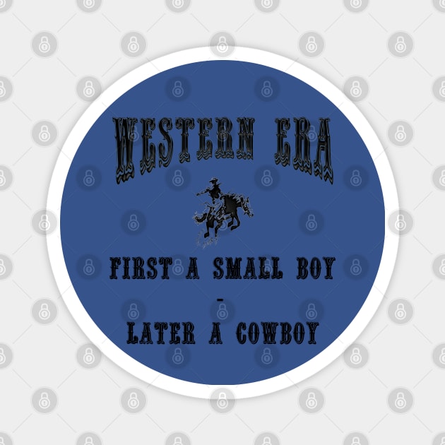 Western Era Slogan - First a Small Boy Magnet by The Black Panther